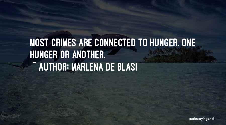 Marlena De Blasi Quotes: Most Crimes Are Connected To Hunger. One Hunger Or Another.