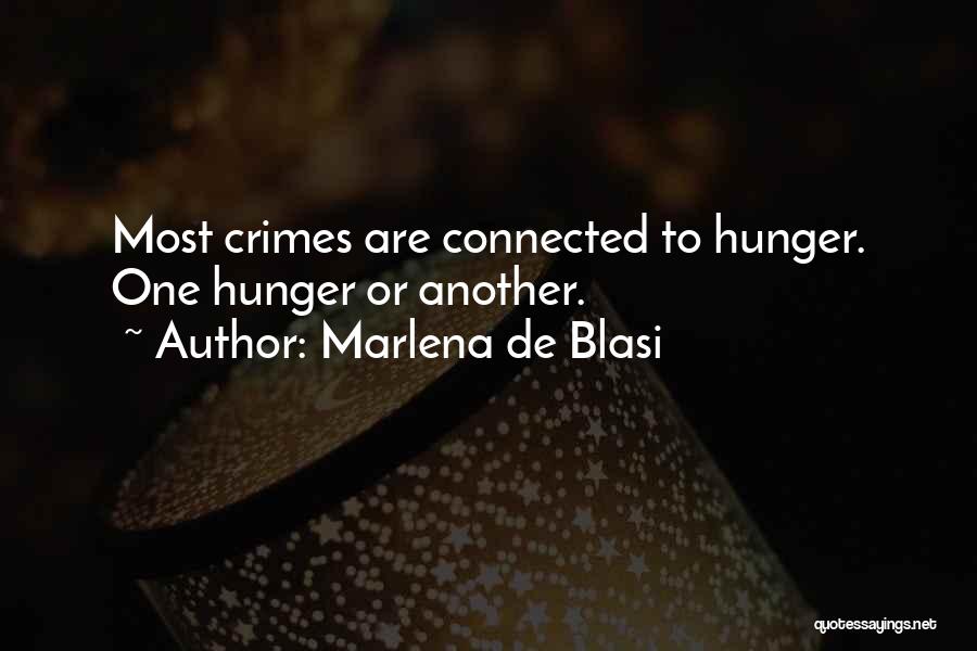 Marlena De Blasi Quotes: Most Crimes Are Connected To Hunger. One Hunger Or Another.