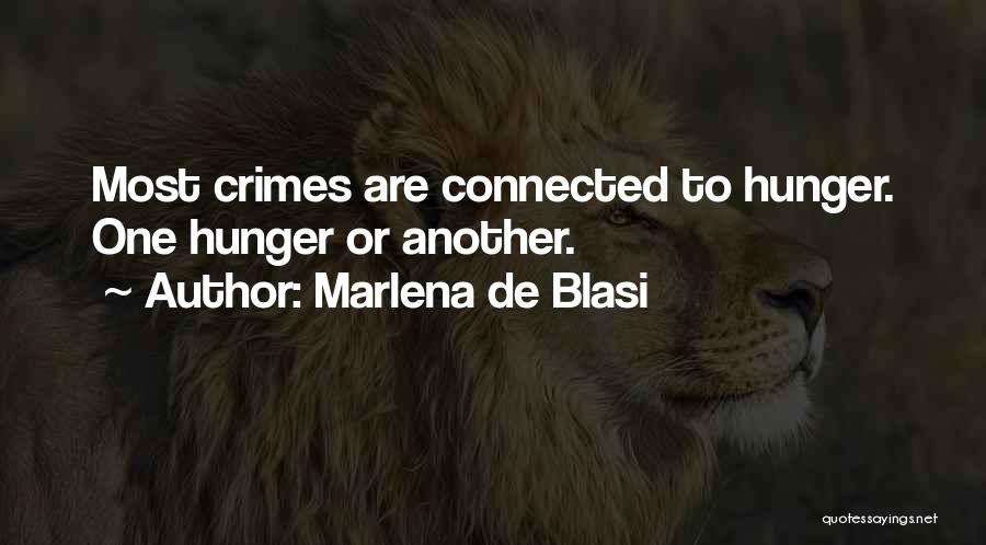 Marlena De Blasi Quotes: Most Crimes Are Connected To Hunger. One Hunger Or Another.