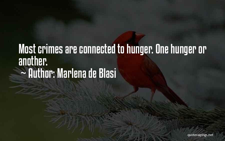 Marlena De Blasi Quotes: Most Crimes Are Connected To Hunger. One Hunger Or Another.