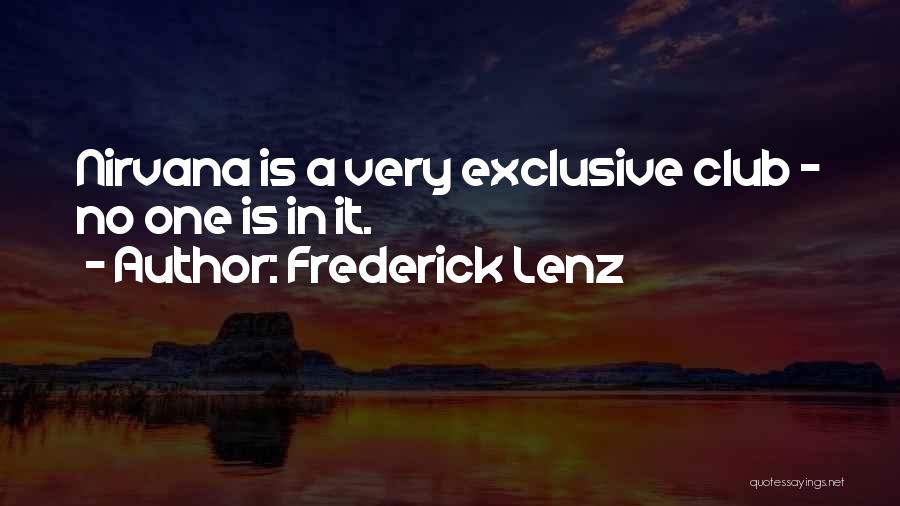 Frederick Lenz Quotes: Nirvana Is A Very Exclusive Club - No One Is In It.