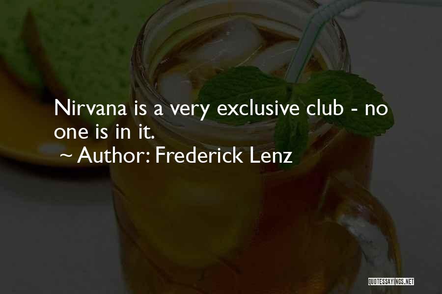 Frederick Lenz Quotes: Nirvana Is A Very Exclusive Club - No One Is In It.