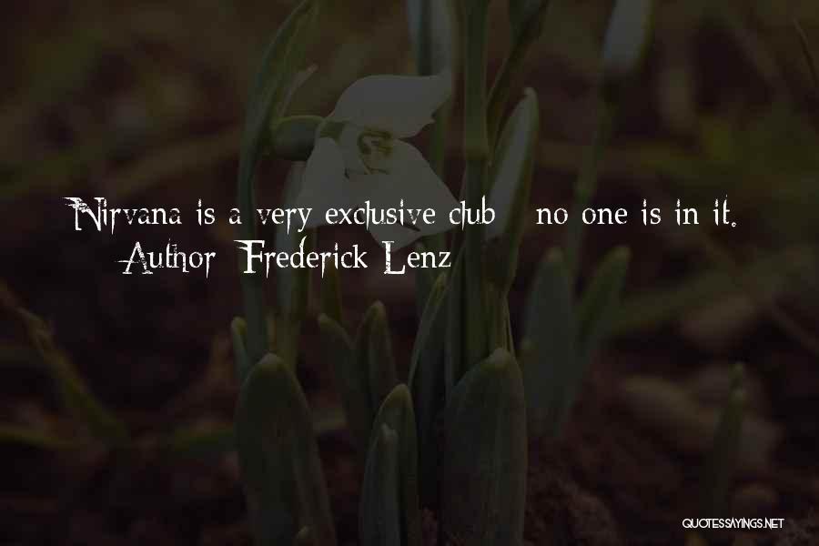 Frederick Lenz Quotes: Nirvana Is A Very Exclusive Club - No One Is In It.