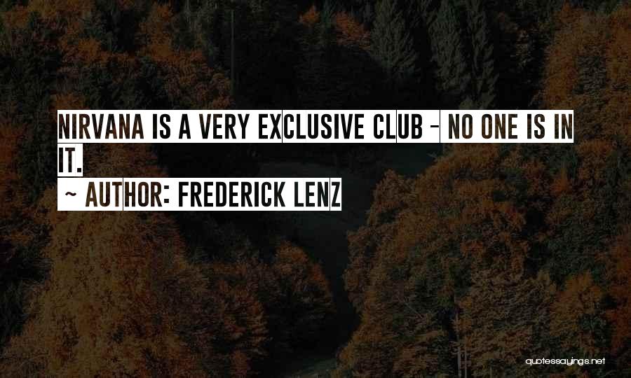 Frederick Lenz Quotes: Nirvana Is A Very Exclusive Club - No One Is In It.