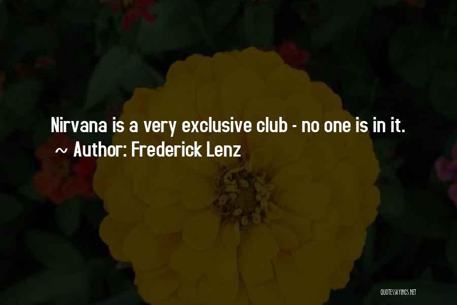 Frederick Lenz Quotes: Nirvana Is A Very Exclusive Club - No One Is In It.
