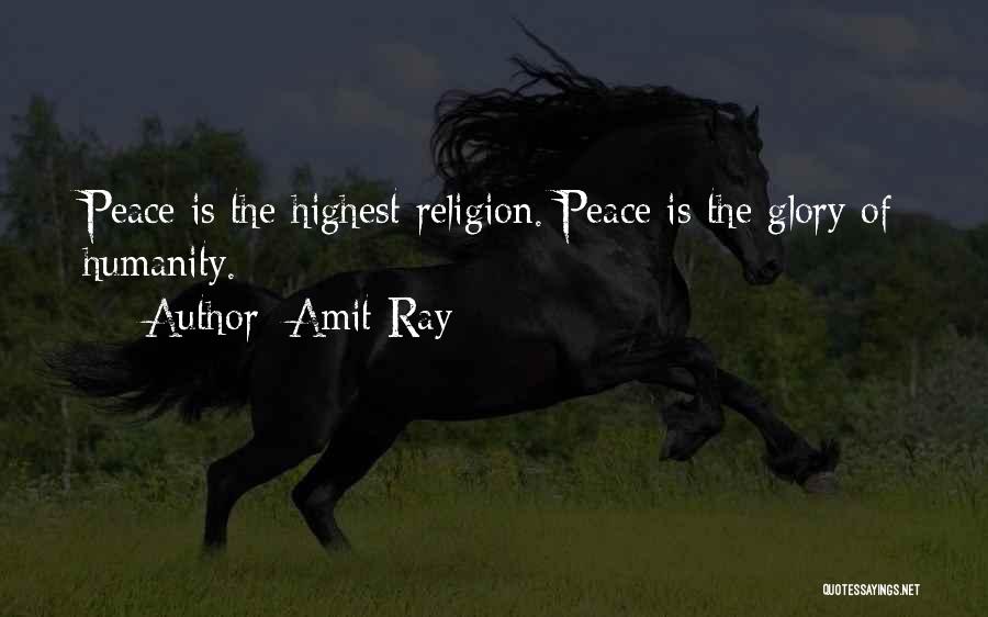 Amit Ray Quotes: Peace Is The Highest Religion. Peace Is The Glory Of Humanity.