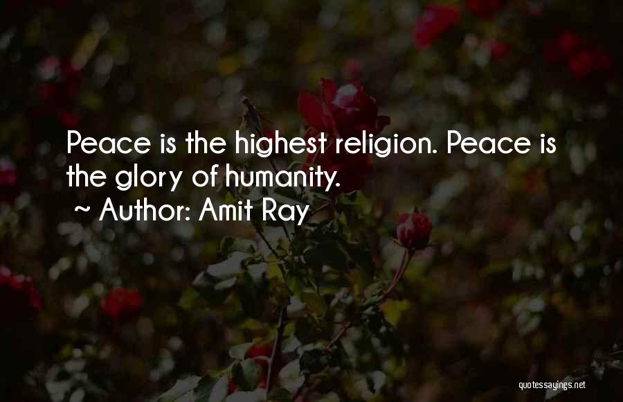 Amit Ray Quotes: Peace Is The Highest Religion. Peace Is The Glory Of Humanity.