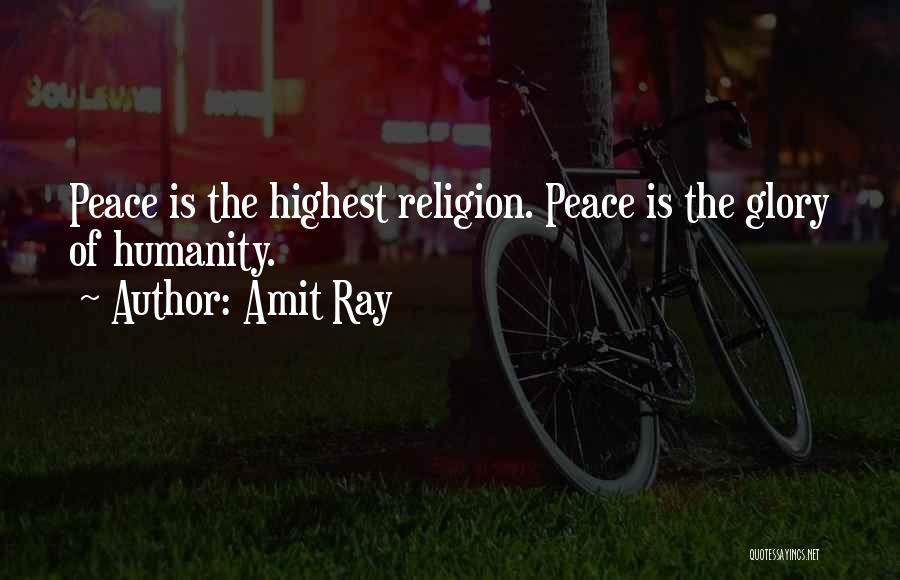Amit Ray Quotes: Peace Is The Highest Religion. Peace Is The Glory Of Humanity.