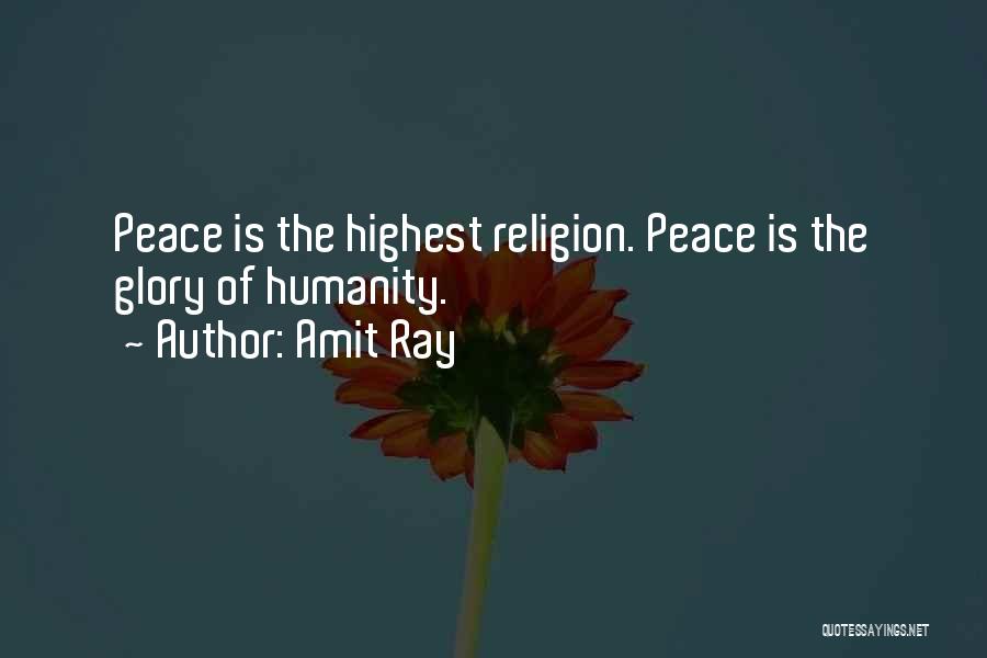 Amit Ray Quotes: Peace Is The Highest Religion. Peace Is The Glory Of Humanity.