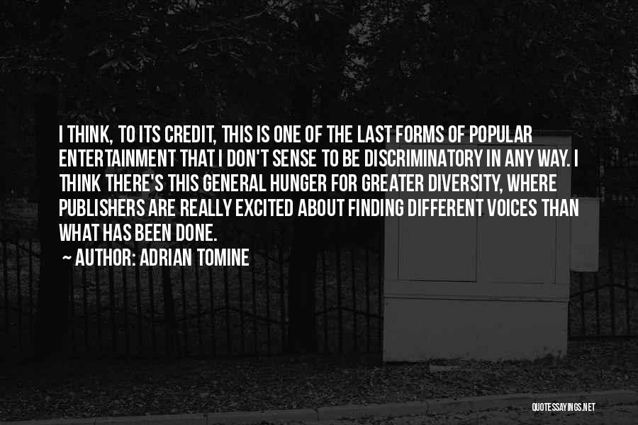 Adrian Tomine Quotes: I Think, To Its Credit, This Is One Of The Last Forms Of Popular Entertainment That I Don't Sense To