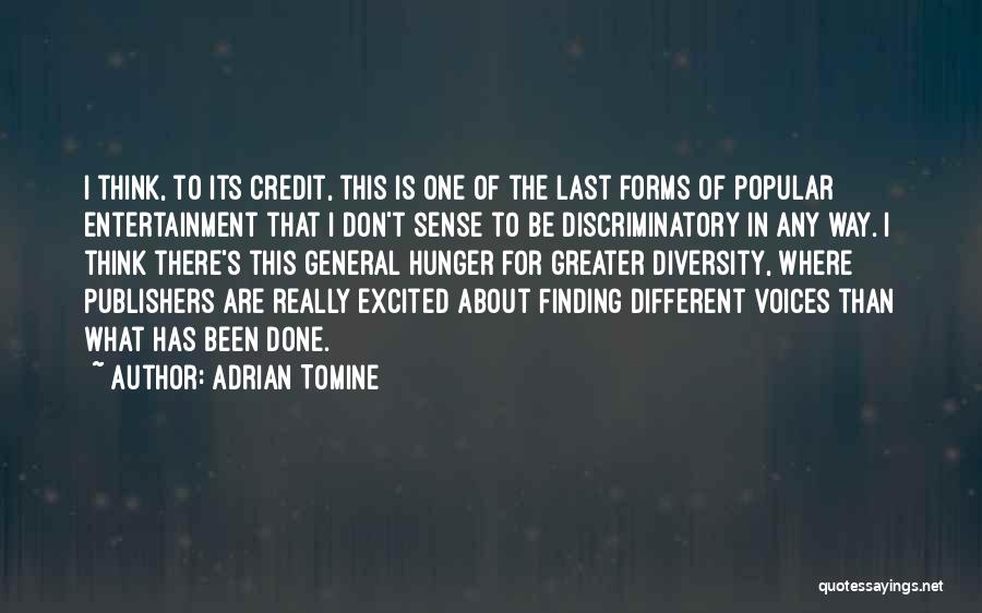Adrian Tomine Quotes: I Think, To Its Credit, This Is One Of The Last Forms Of Popular Entertainment That I Don't Sense To