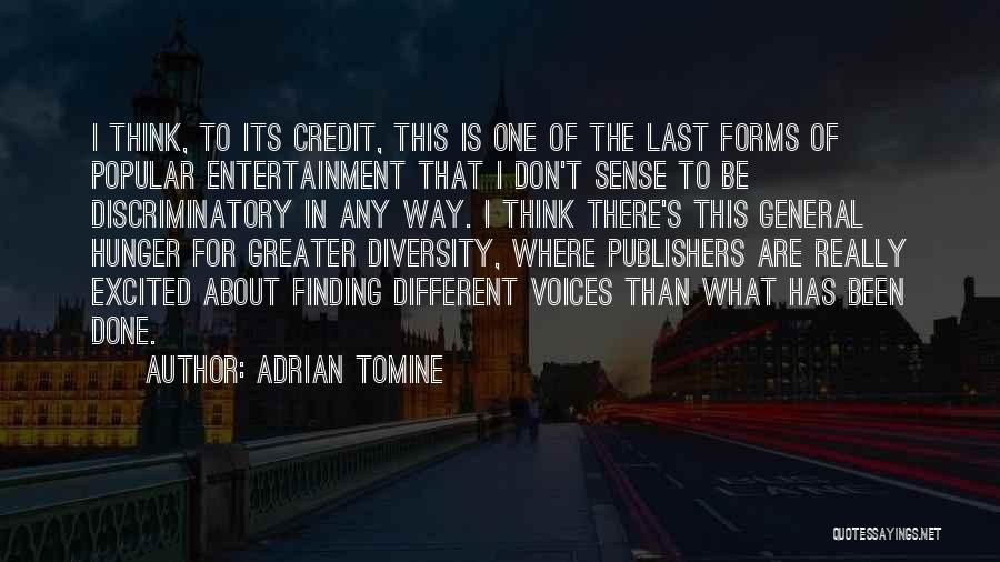Adrian Tomine Quotes: I Think, To Its Credit, This Is One Of The Last Forms Of Popular Entertainment That I Don't Sense To