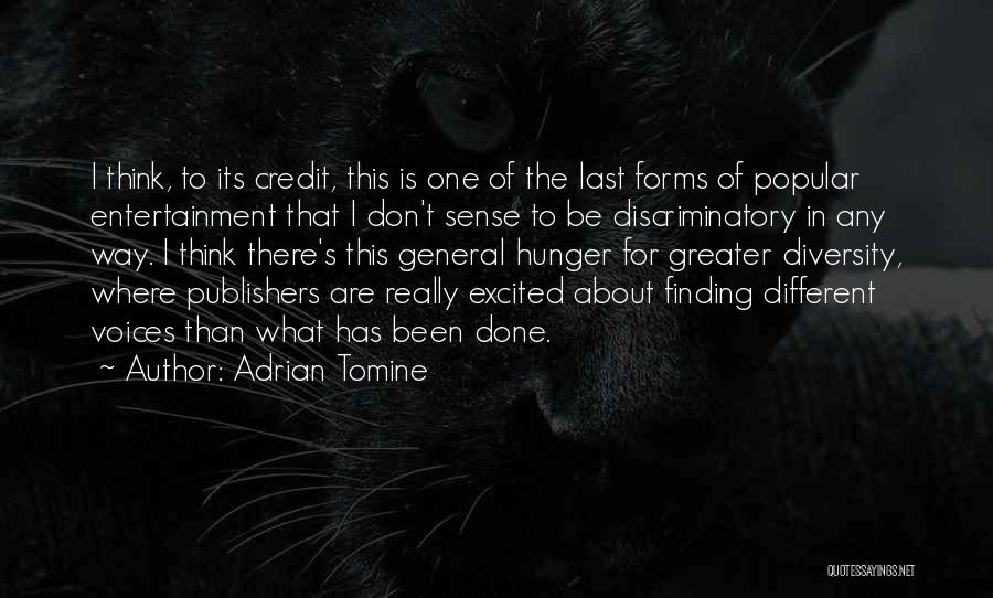 Adrian Tomine Quotes: I Think, To Its Credit, This Is One Of The Last Forms Of Popular Entertainment That I Don't Sense To
