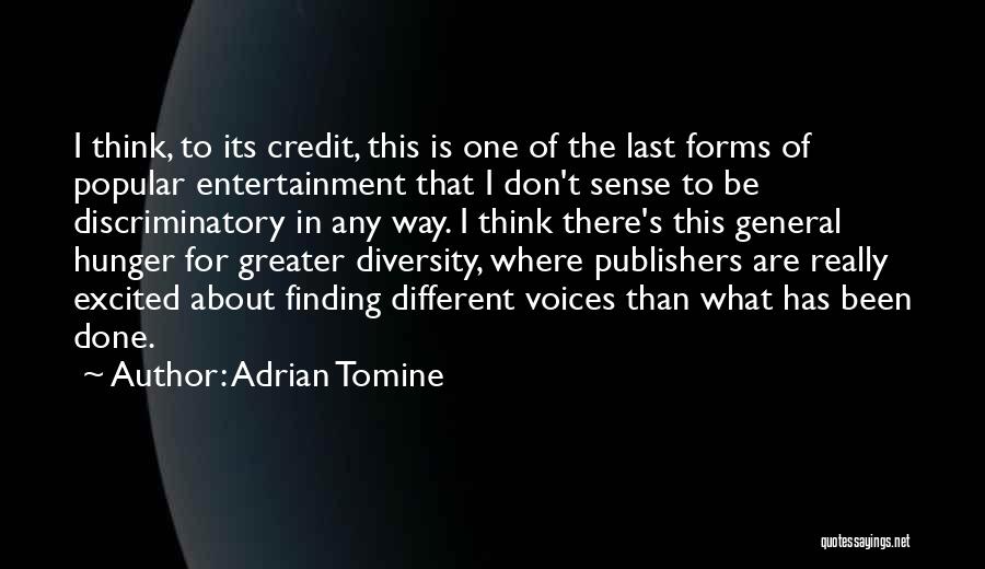 Adrian Tomine Quotes: I Think, To Its Credit, This Is One Of The Last Forms Of Popular Entertainment That I Don't Sense To