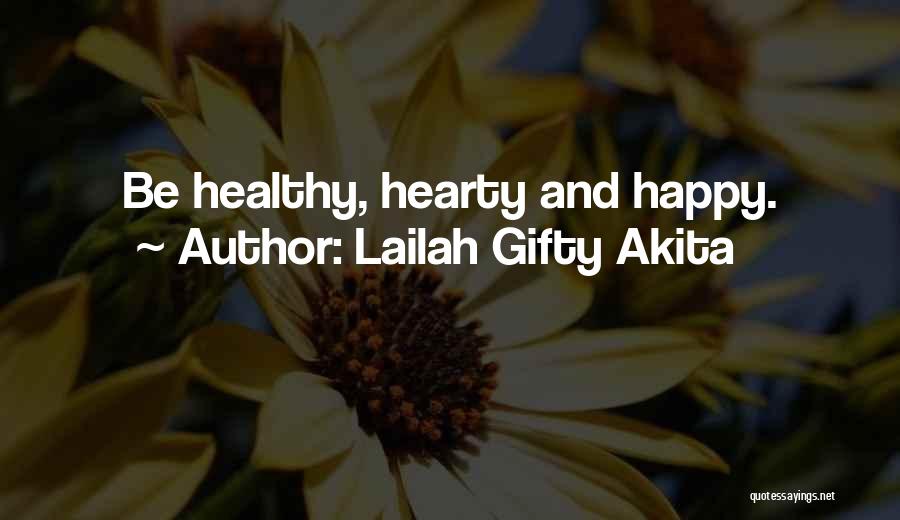 Lailah Gifty Akita Quotes: Be Healthy, Hearty And Happy.