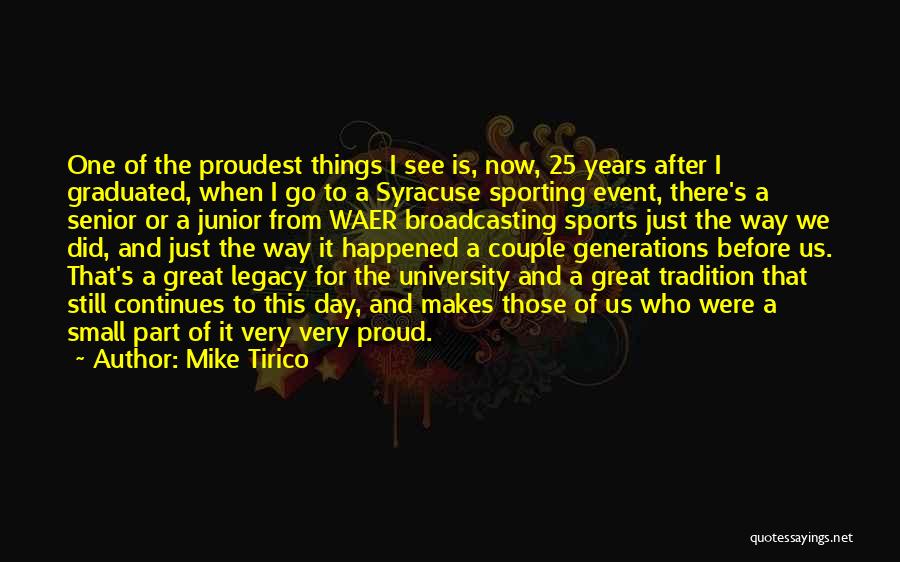 Mike Tirico Quotes: One Of The Proudest Things I See Is, Now, 25 Years After I Graduated, When I Go To A Syracuse