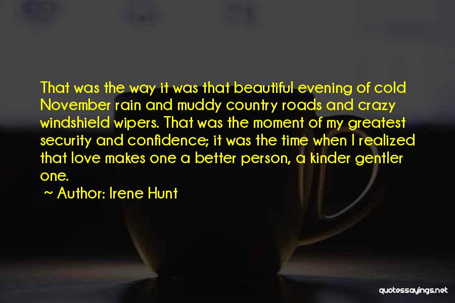 Irene Hunt Quotes: That Was The Way It Was That Beautiful Evening Of Cold November Rain And Muddy Country Roads And Crazy Windshield