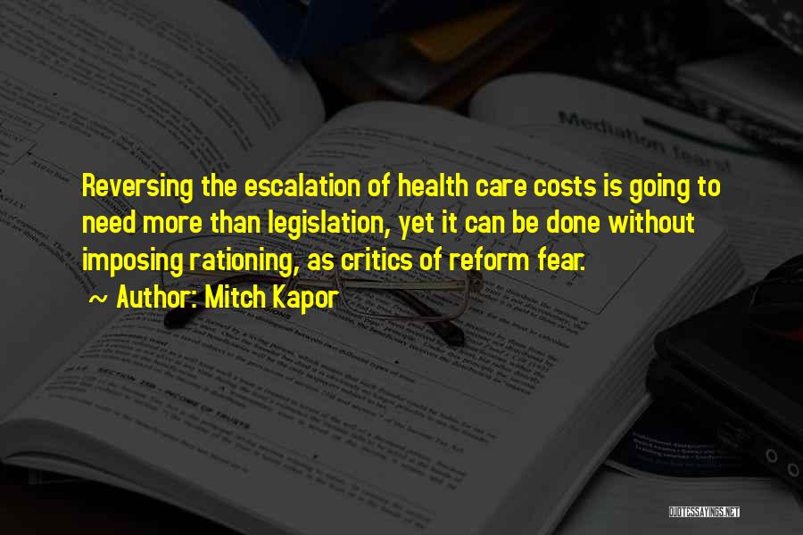 Mitch Kapor Quotes: Reversing The Escalation Of Health Care Costs Is Going To Need More Than Legislation, Yet It Can Be Done Without