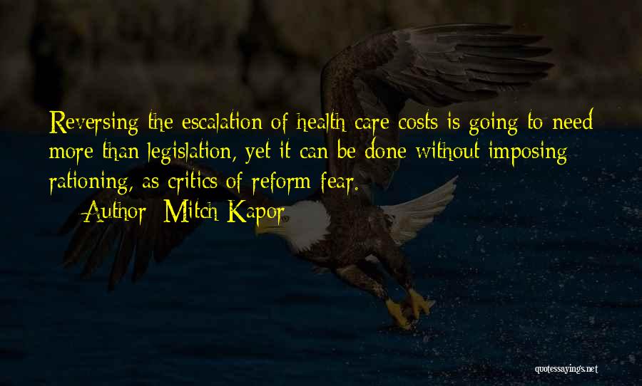 Mitch Kapor Quotes: Reversing The Escalation Of Health Care Costs Is Going To Need More Than Legislation, Yet It Can Be Done Without