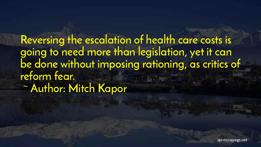 Mitch Kapor Quotes: Reversing The Escalation Of Health Care Costs Is Going To Need More Than Legislation, Yet It Can Be Done Without