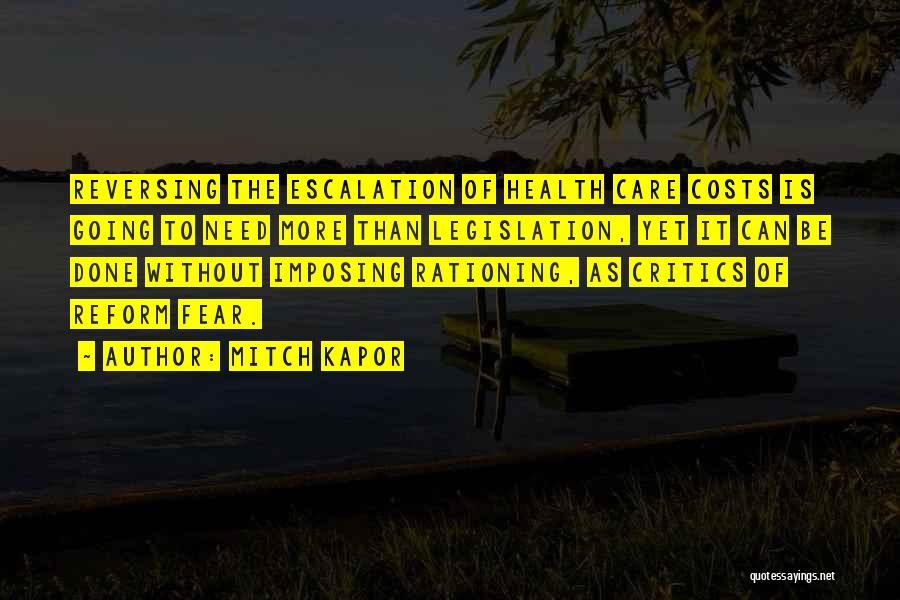 Mitch Kapor Quotes: Reversing The Escalation Of Health Care Costs Is Going To Need More Than Legislation, Yet It Can Be Done Without