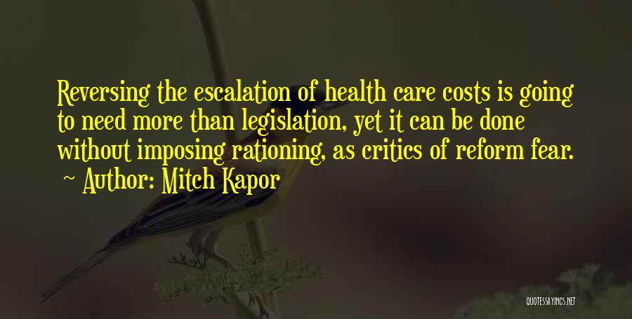 Mitch Kapor Quotes: Reversing The Escalation Of Health Care Costs Is Going To Need More Than Legislation, Yet It Can Be Done Without