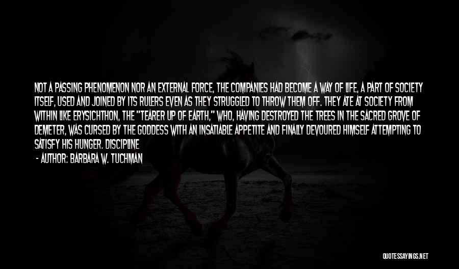 Barbara W. Tuchman Quotes: Not A Passing Phenomenon Nor An External Force, The Companies Had Become A Way Of Life, A Part Of Society