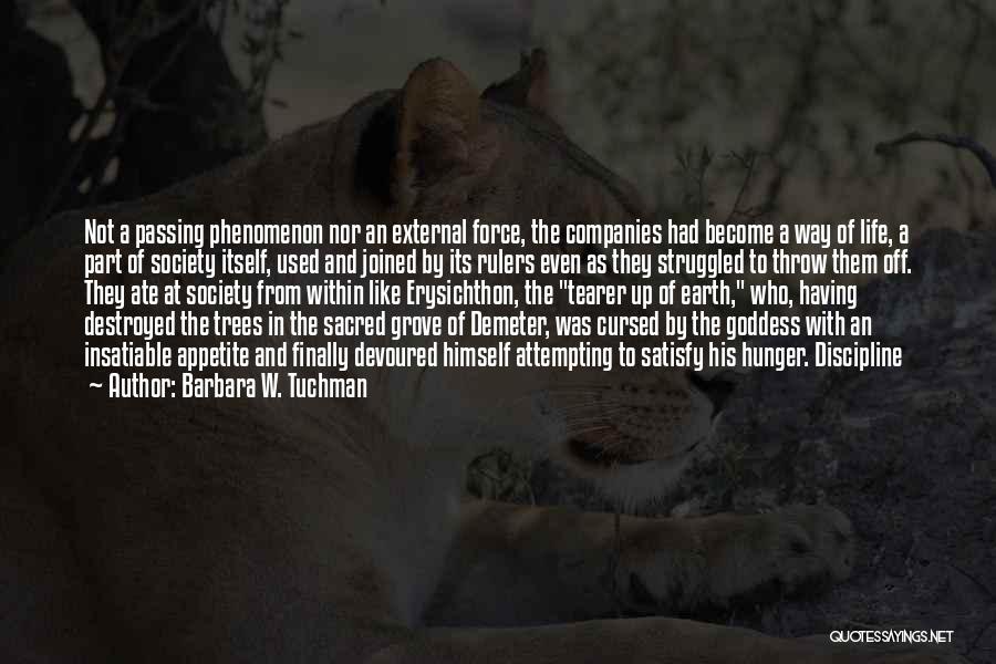 Barbara W. Tuchman Quotes: Not A Passing Phenomenon Nor An External Force, The Companies Had Become A Way Of Life, A Part Of Society