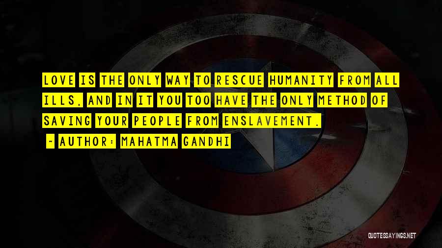 Mahatma Gandhi Quotes: Love Is The Only Way To Rescue Humanity From All Ills, And In It You Too Have The Only Method
