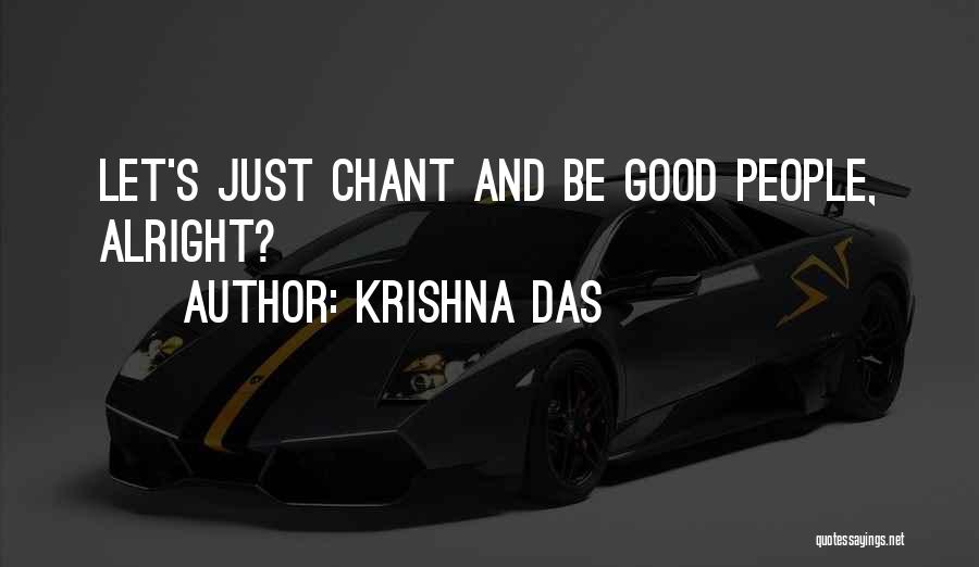 Krishna Das Quotes: Let's Just Chant And Be Good People, Alright?