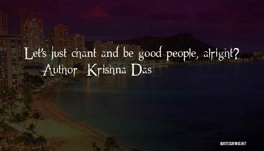 Krishna Das Quotes: Let's Just Chant And Be Good People, Alright?