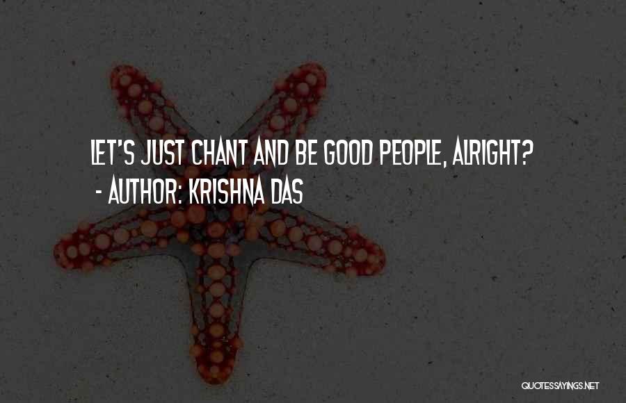 Krishna Das Quotes: Let's Just Chant And Be Good People, Alright?