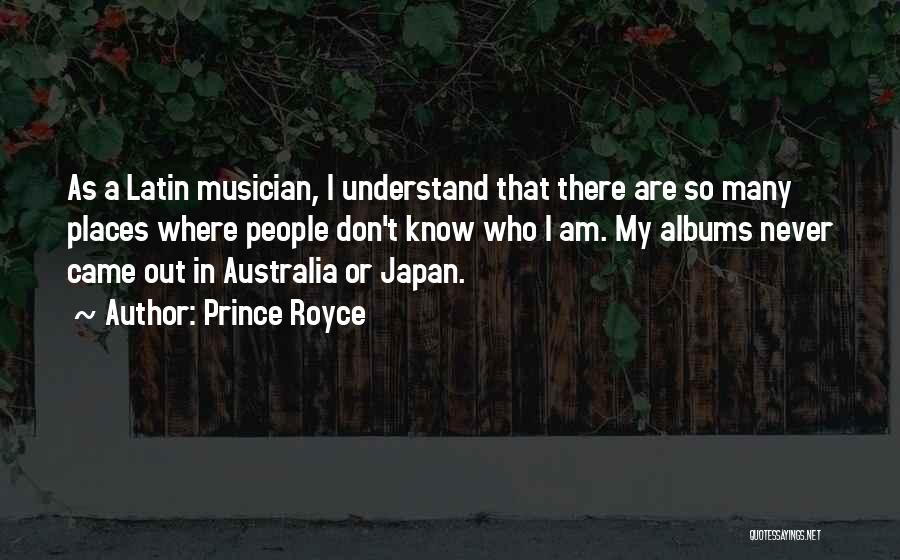 Prince Royce Quotes: As A Latin Musician, I Understand That There Are So Many Places Where People Don't Know Who I Am. My