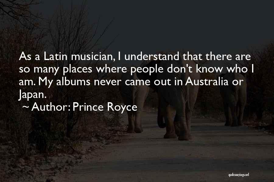 Prince Royce Quotes: As A Latin Musician, I Understand That There Are So Many Places Where People Don't Know Who I Am. My