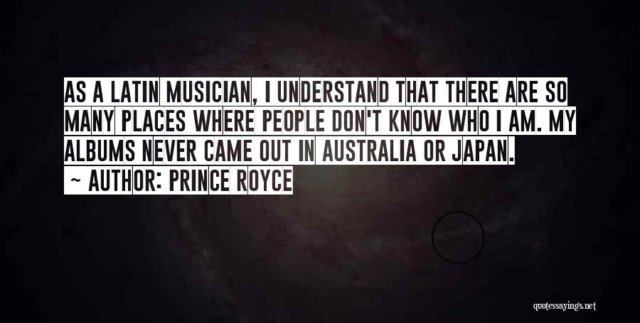 Prince Royce Quotes: As A Latin Musician, I Understand That There Are So Many Places Where People Don't Know Who I Am. My