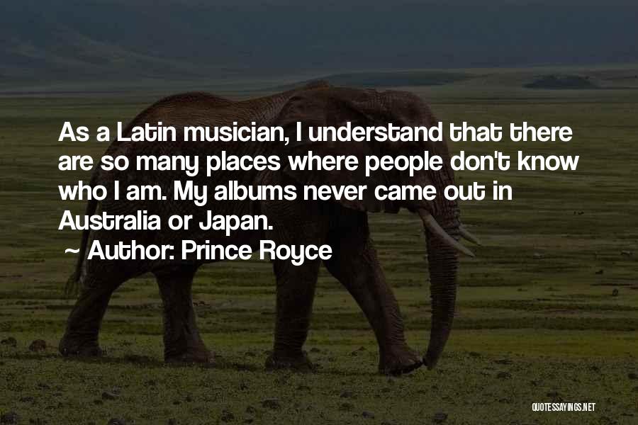 Prince Royce Quotes: As A Latin Musician, I Understand That There Are So Many Places Where People Don't Know Who I Am. My