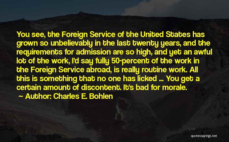 Charles E. Bohlen Quotes: You See, The Foreign Service Of The United States Has Grown So Unbelievably In The Last Twenty Years, And The
