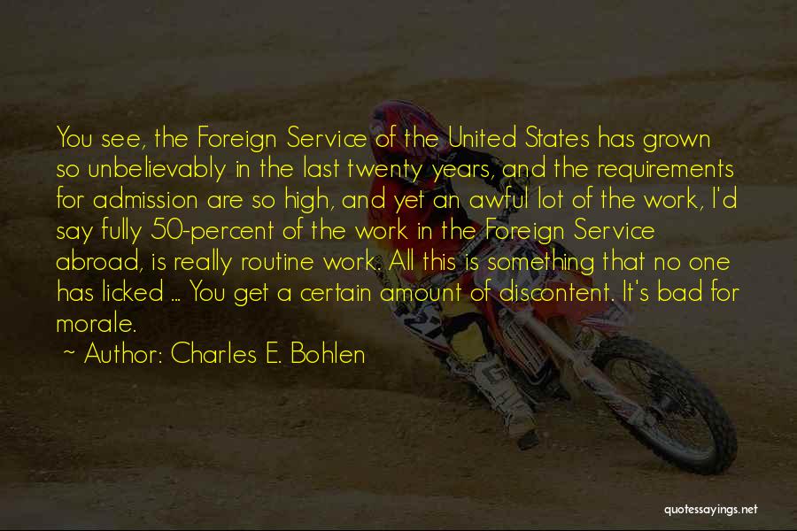 Charles E. Bohlen Quotes: You See, The Foreign Service Of The United States Has Grown So Unbelievably In The Last Twenty Years, And The