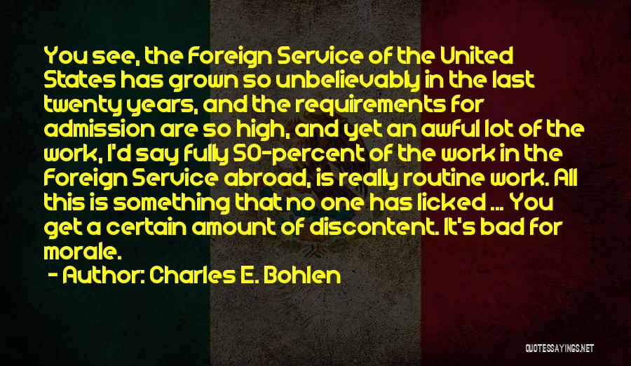 Charles E. Bohlen Quotes: You See, The Foreign Service Of The United States Has Grown So Unbelievably In The Last Twenty Years, And The