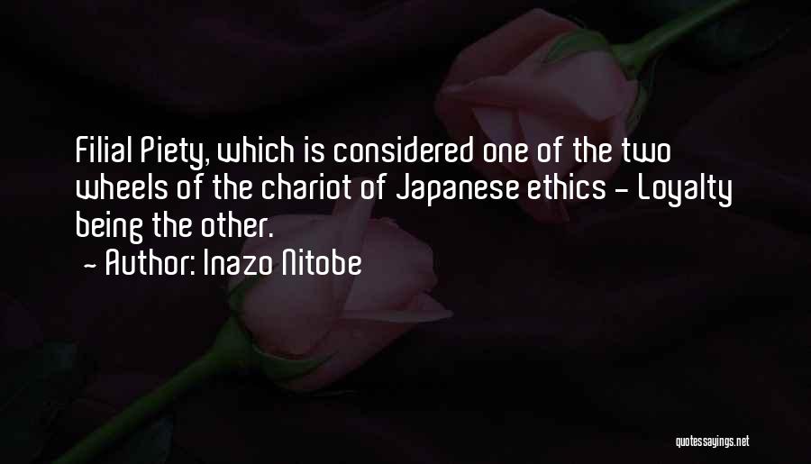 Inazo Nitobe Quotes: Filial Piety, Which Is Considered One Of The Two Wheels Of The Chariot Of Japanese Ethics - Loyalty Being The