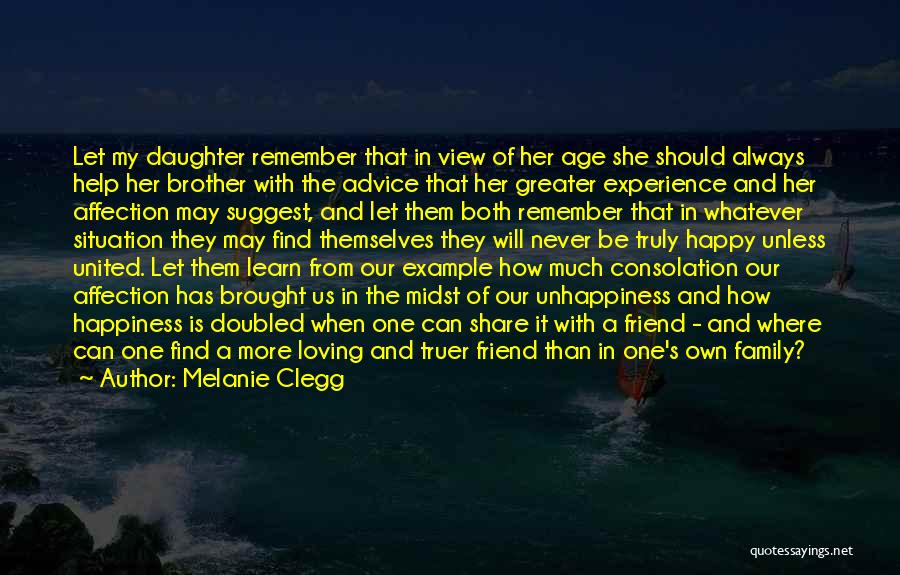 Melanie Clegg Quotes: Let My Daughter Remember That In View Of Her Age She Should Always Help Her Brother With The Advice That