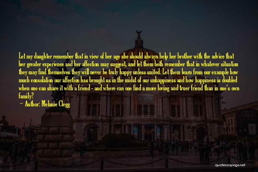 Melanie Clegg Quotes: Let My Daughter Remember That In View Of Her Age She Should Always Help Her Brother With The Advice That