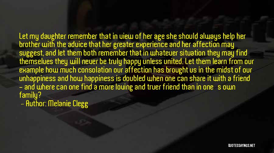 Melanie Clegg Quotes: Let My Daughter Remember That In View Of Her Age She Should Always Help Her Brother With The Advice That