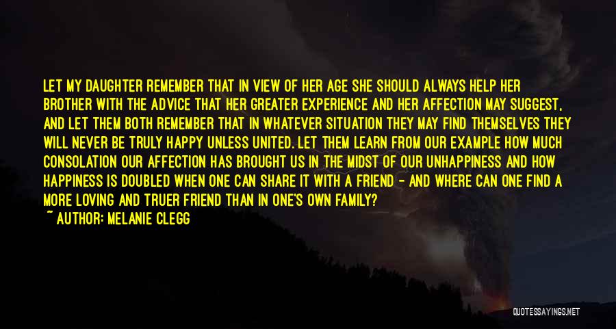 Melanie Clegg Quotes: Let My Daughter Remember That In View Of Her Age She Should Always Help Her Brother With The Advice That