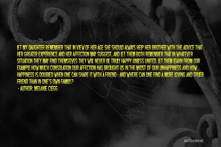 Melanie Clegg Quotes: Let My Daughter Remember That In View Of Her Age She Should Always Help Her Brother With The Advice That