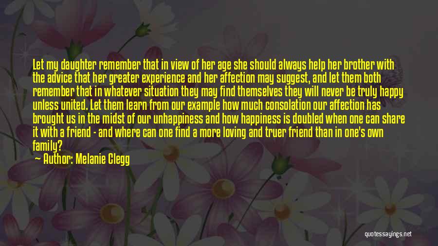 Melanie Clegg Quotes: Let My Daughter Remember That In View Of Her Age She Should Always Help Her Brother With The Advice That