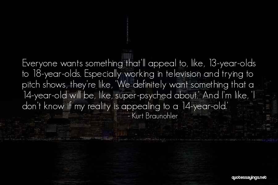 13 13 18 Quotes By Kurt Braunohler 13 13 18 Quotes By Kurt Braunohler