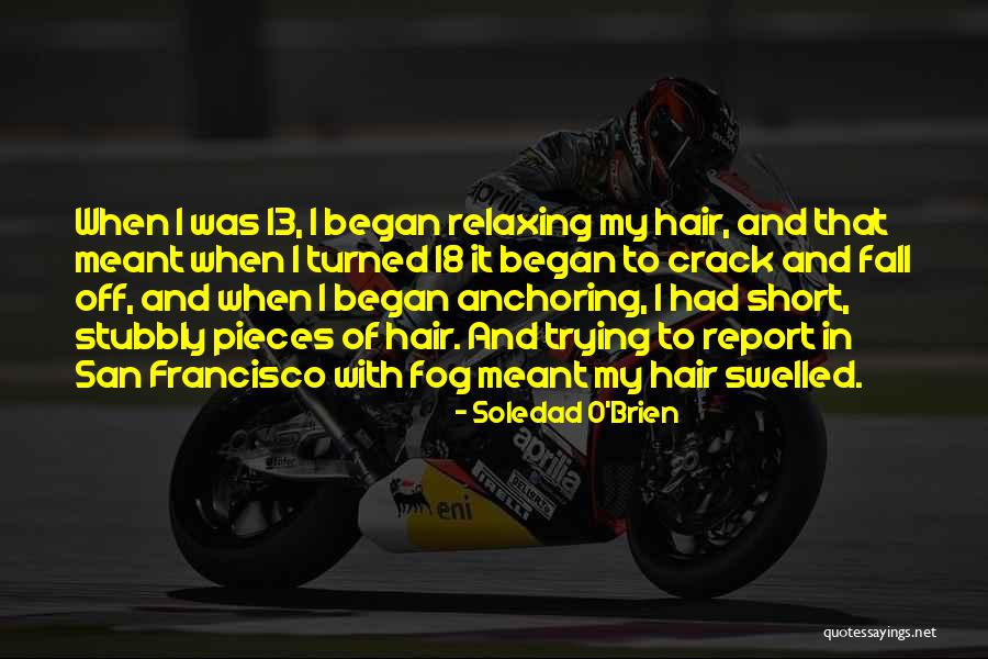 13 13 18 Quotes By Soledad O'Brien 13 13 18 Quotes By Soledad O'Brien