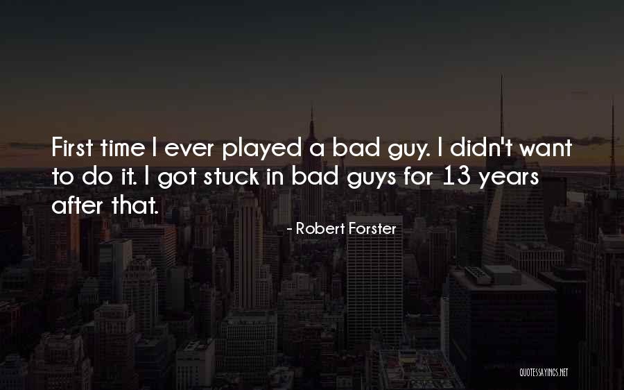 13 After Quotes By Robert Forster 13 After Quotes By Robert Forster