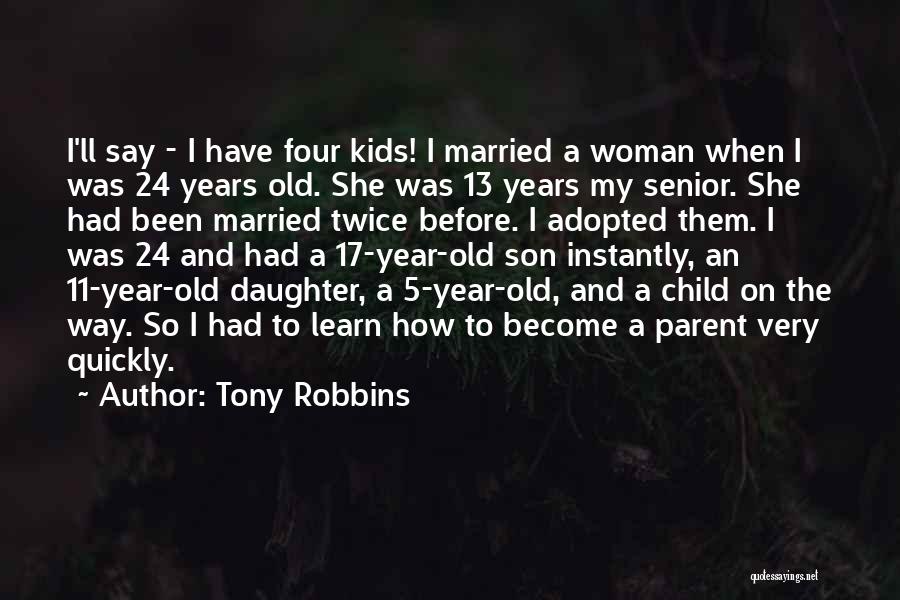 13 Year Old Daughter Quotes By Tony Robbins